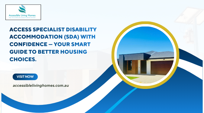 How to Access Specialist Disability Accommodation (SDA): Your Smart ...